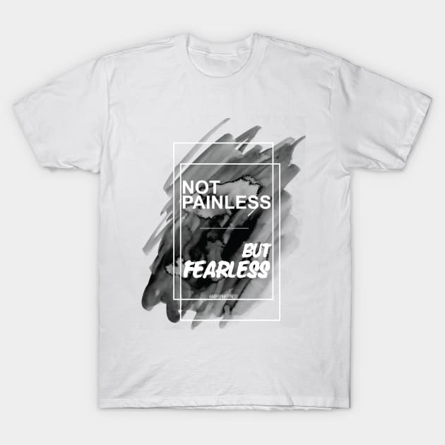 NOT PAINLESS BUT FEARLESS T-Shirt by MirrorMeFitness